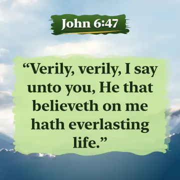 John 6:47. Verily, verily, I say unto you, He that believeth on me hath everlasting life.